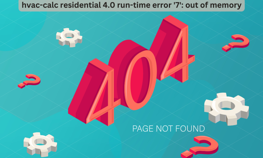 hvac-calc residential 4.0 run-time error '7' out of memory