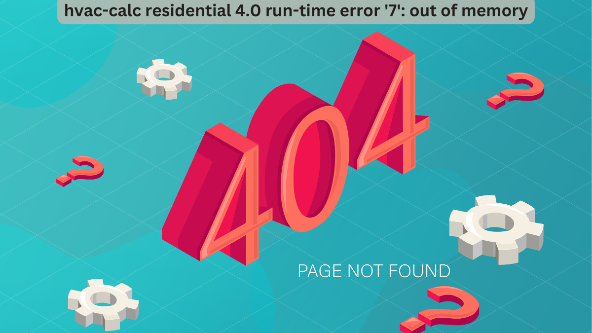 hvac-calc residential 4.0 run-time error '7' out of memory